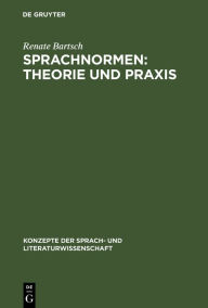 Title: Sprachnormen: Theorie und Praxis: Studienausgabe, Author: Renate Bartsch