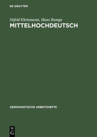 Title: Mittelhochdeutsch: Eine Einführung in das Studium der deutschen Sprachgeschichte, Author: Otfrid Ehrismann
