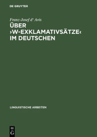Title: Über >w-Exklamativsätze< im Deutschen, Author: Franz-Josef d' Avis