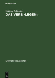 Title: Das Verb >legen<: Eine Untersuchung seiner räumlich-konkreten Bedeutungsvarianten, Author: Heidrun Schindler