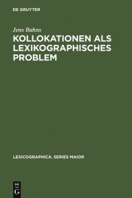 Title: Kollokationen als lexikographisches Problem: Eine Analyse allgemeiner und spezieller Lernerwörterbücher des Englischen, Author: Jens Bahns