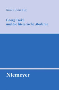 Title: Georg Trakl und die literarische Moderne, Author: Károly Csúri