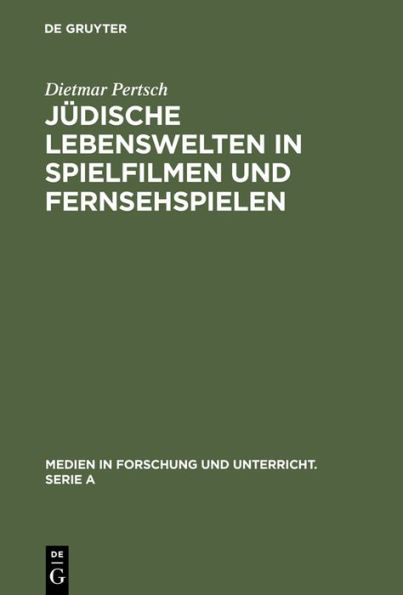 Jüdische Lebenswelten in Spielfilmen und Fernsehspielen: Filme zur Geschichte der Juden von ihren Anfängen bis zur Emanzipation 1871