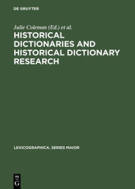 Title: Historical Dictionaries and Historical Dictionary Research: Papers from the International Conference on Historical Lexicography and Lexicology, at the University of Leicester, 2002, Author: Julie Coleman