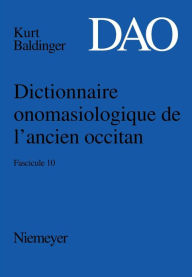 Title: Kurt Baldinger: Dictionnaire onomasiologique de l'ancien occitan (DAO). Fascicule 10, Author: Kurt Baldinger