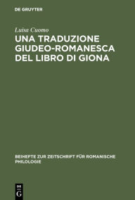 Title: Una Traduzione Giudeo-Romanesca del Libro Di Giona, Author: Luisa Cuomo