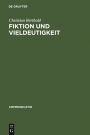 Fiktion und Vieldeutigkeit: Zur Entstehung moderner Kulturtechniken des Lesens im 18. Jahrhundert