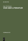 Vor der Literatur: Eine Evolutionstheorie der Poetik Alteuropas