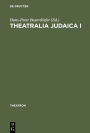 Theatralia Judaica I: Emanzipation und Antisemitismus als Momente der Theatergeschichte. Von der Lessing-Zeit bis zur Shoah