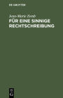 Fur eine sinnige Rechtschreibung: Eine Aufforderung zur Besinnung ohne Gesichtsverlust
