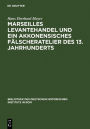 Marseilles Levantehandel und ein akkonensisches F?lscheratelier des 13. Jahrhunderts