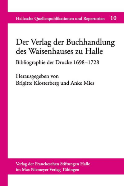 Der Verlag der Buchhandlung des Waisenhauses zu Halle: Bibliographie der Drucke (1698-1728)