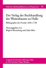 Der Verlag der Buchhandlung des Waisenhauses zu Halle: Bibliographie der Drucke (1698-1728)