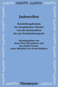 Title: Judenrollen: Darstellungsformen im europaischen Theater von der Restauration bis zur Zwischenkriegszeit, Author: Hans-Peter Bayerdorfer