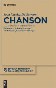 Title: Chanson: Son histoire et sa famille dans les dictionnaires de langue francaise. Etude lexicale, theorique et historique, Author: Jean-Nicolas Surmont
