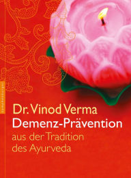 Title: Demenz-Prävention: aus der Tradition des Ayurveda, Author: Vinod Verma