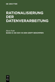 Title: Die EDV in den Griff bekommen: EDV für Führungskräfte / Edition 1, Author: Horst Futh
