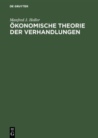 Title: Ökonomische Theorie der Verhandlungen: Einführung / Edition 3, Author: Manfred J. Holler