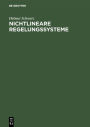 Nichtlineare Regelungssysteme: Systemtheoretische Grundlagen / Edition 1