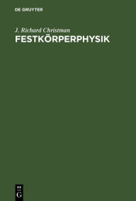 Title: Festkörperphysik: Die Grundlagen / Edition 1, Author: J. Richard Christman