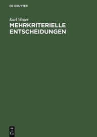 Title: Mehrkriterielle Entscheidungen, Author: Karl Weber