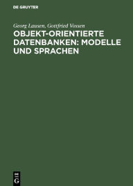 Title: Objekt-orientierte Datenbanken: Modelle und Sprachen / Edition 1, Author: Georg Lausen