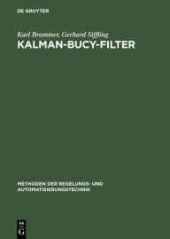 Title: Kalman-Bucy-Filter: Deterministische Beobachtung Und Stochastische Filterung, Author: Karl Brammer