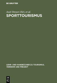 Title: Sporttourismus: Management- und Marketing-Handbuch / Edition 1, Author: Axel Dreyer