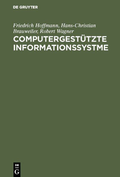 Computergestützte Informationssystme: Einführung in die Bürokommunikation und Datentechnik für Wirtschaftswissenschaftler