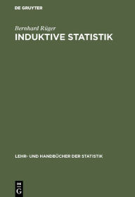 Title: Induktive Statistik: Einführung für Wirtschafts- und Sozialwissenschaftler / Edition 3, Author: Bernhard Rüger