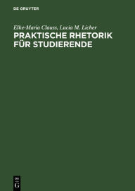 Title: Praktische Rhetorik für Studierende / Edition 1, Author: Elke-Maria Clauss
