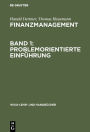 Finanzmanagement: Band 1: Problemorientierte Einfuhrung