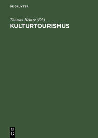 Title: Kulturtourismus: Grundlagen, Trends und Fallstudien, Author: Thomas Heinze