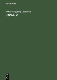 Title: Java 2: Von den Grundlagen bis zu Threads und Netzen / Edition 2, Author: Ernst-Wolfgang Dieterich