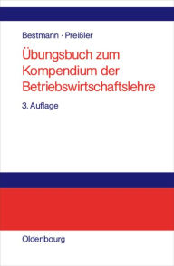 Title: Übungsbuch zum Kompendium der Betriebswirtschaftslehre / Edition 3, Author: Uwe Bestmann