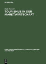 Tourismus in der Marktwirtschaft: Ordnungspolitik der Tourismusmärkte / Edition 1