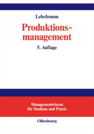 Title: Produktionsmanagement / Edition 5, Author: Uwe Lebefromm