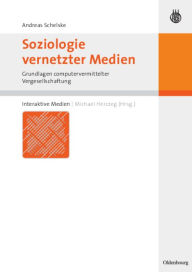 Title: Soziologie vernetzter Medien: Grundlagen computervermittelter Vergesellschaftung / Edition 1, Author: Andreas Schelske
