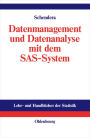 Datenmanagement und Datenanalyse mit dem SAS-System: Vom Einsteiger zum Profi