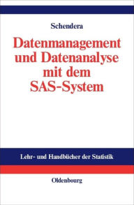 Title: Datenmanagement und Datenanalyse mit dem SAS-System: Vom Einsteiger zum Profi, Author: Christian FG Schendera