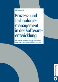 Title: Prozess- und Technologiemanagement in der Softwareentwicklung: Ein metrikbasierter Ansatz zur Bewertung von Prozessen und Technologien / Edition 1, Author: Mohsen Rezagholi