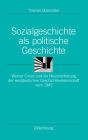 Sozialgeschichte als politische Geschichte: Werner Conze und die Neuorientierung der westdeutschen Geschichtswissenschaft nach 1945