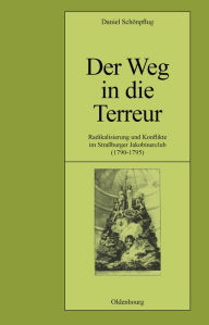 Title: Der Weg in die Terreur: Radikalisierung und Konflikte im Straßburger Jakobinerclub (1790-1795), Author: Daniel Schönpflug