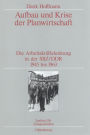 Aufbau und Krise der Planwirtschaft: Die Arbeitskraftelenkung in der SBZ/DDR 1945 bis 1963. Veroffentlichungen zur SBZ-/DDR-Forschung im Institut fur Zeitgeschichte
