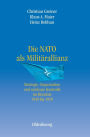 Die NATO als Militärallianz: Strategie, Organisation und nukleare Kontrolle im Bündnis 1949 bis 1959