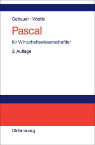 Title: Pascal für Wirtschaftswissenschaftler: Einführung in die strukturierte Programmierung, Author: Judith Gebauer