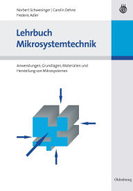 Title: Lehrbuch Mikrosystemtechnik: Anwendungen, Grundlagen, Materialien und Herstellung von Mikrosystemen, Author: Norbert Schwesinger