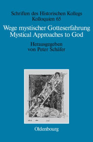 Title: Wege mystischer Gotteserfahrung. Mystical Approaches to God: Judentum, Christentum und Islam. Judaism, Christianity, and Islam, Author: Peter Schäfer