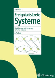 Title: Ereignisdiskrete Systeme: Modellierung und Steuerung verteilter Systeme, Author: Fernando Puente León
