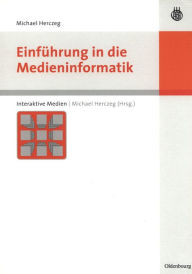 Title: Einführung in die Medieninformatik / Edition 1, Author: Michael Herczeg